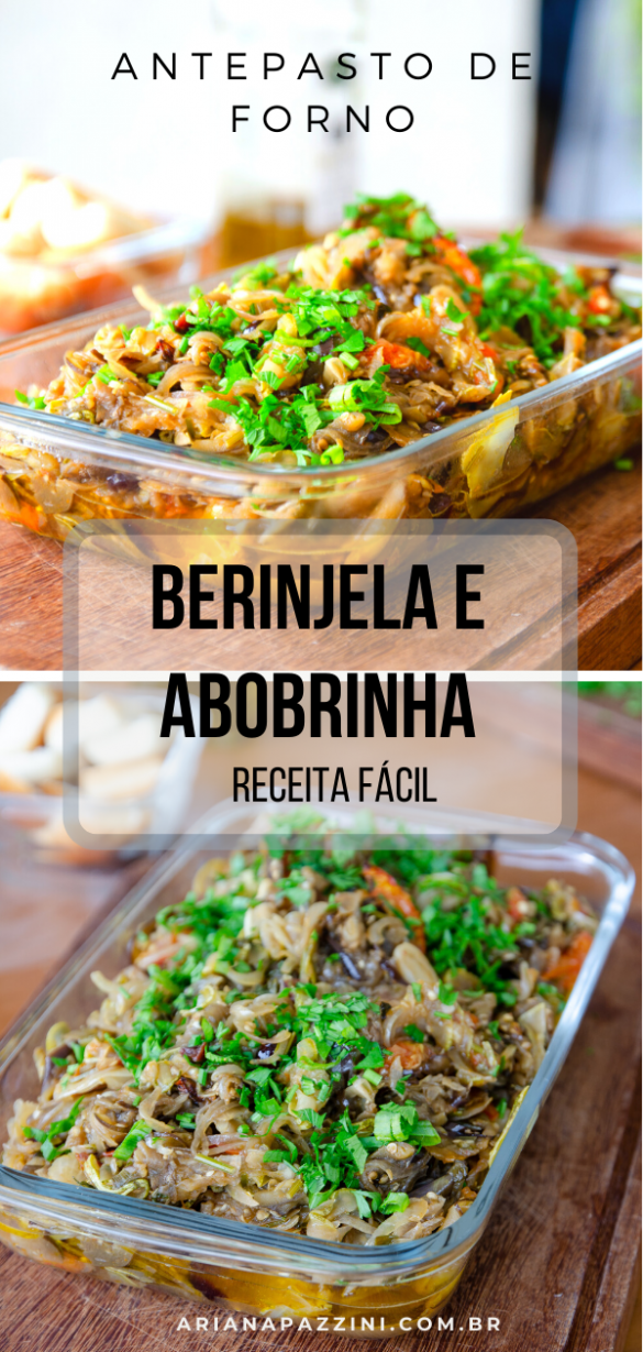 Abobrinha e Berinjela no forno - antepasto fácil - Ariana Pazzini