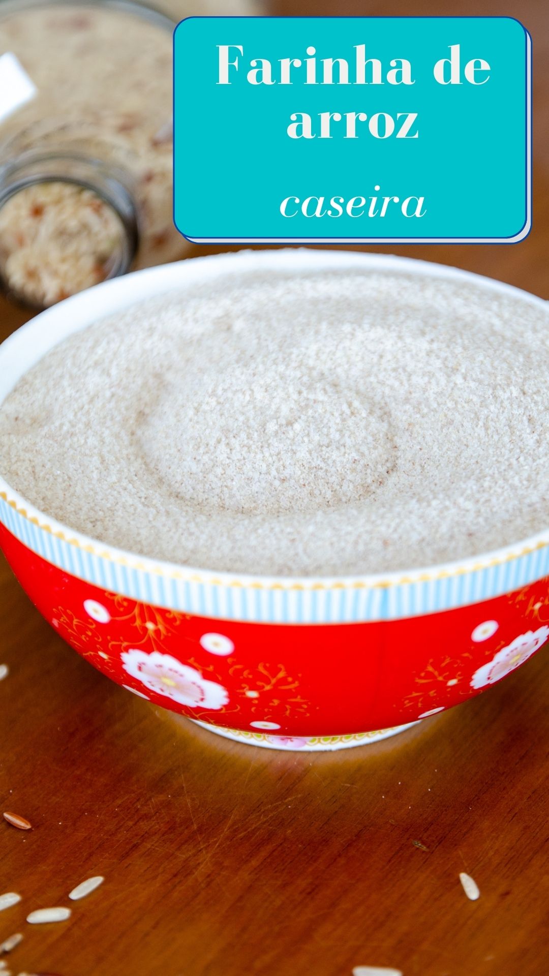 Como fazer farinha de arroz - integral ou branco - Ariana Pazzini